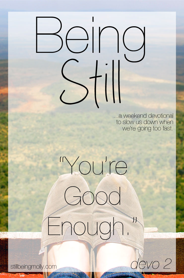 Being Still | You’re MORE Than Good Enough