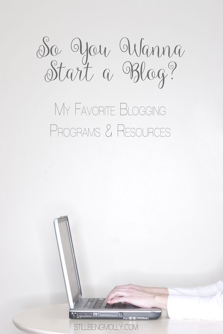 My Favorite Blogging Programs & Resources | “So You Wanna Start a Blog?” Series