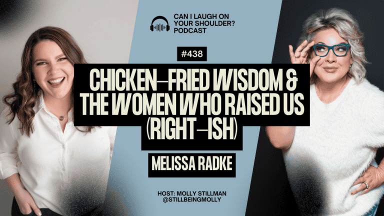 #438 - Chicken-Fried Wisdom & the Women Who Raised Us (Right-ish) with Melissa Radke