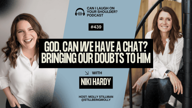 #439 God, Can We Chat? Bringing Our Doubts to God with Niki Hardy